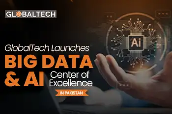 GlobalTech Launches Big Data & AI Center of Excellence in Pakistan